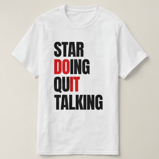 Begin met doen, stop met praten t-shirt (Design voorkant)