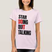 Begin met doen, stop met praten t-shirt (Voorkant)