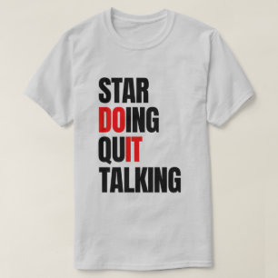 Begin met doen, stop met praten t-shirt