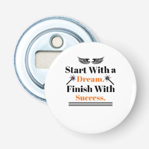 Begin Met Een Droom Einde Met Succes Inspir Button Flesopener