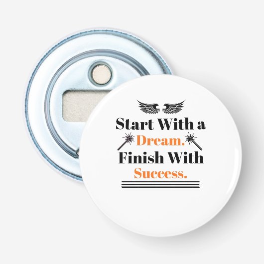 Begin Met Een Droom Einde Met Succes Inspir Button Flesopener (Voorkant)