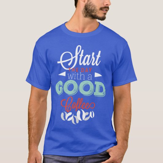 Begin met een goede koffie vriend t-shirt (Voorkant)