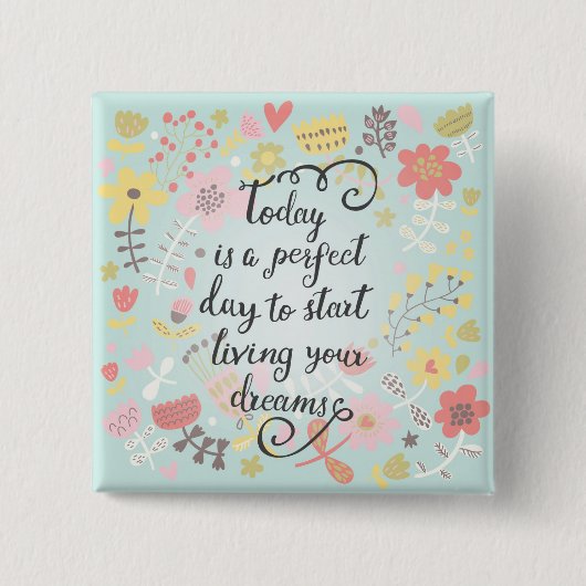 Begin met je dromen te leven vierkante button 5,1 cm (Voorkant)