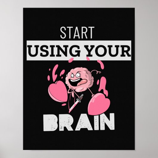 Begin met je hersenen te gebruiken | Grappig herse Poster (Voorkant)