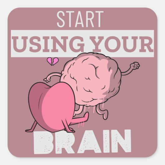 Begin met je hersenen te gebruiken | Grappig herse Vierkante Sticker (Voorkant)