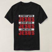 Begin met Jezus en blijf bij Jezus. T-shirt (Design voorkant)