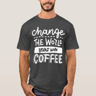 Begin Met Koffie Leuke Koffie Liefhebbers Quotes j T-shirt