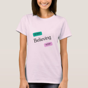 Begin nu te geloven, verbazingwekkend nieuw ontwer t-shirt