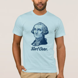 Begin over George Washington T-Shirt