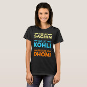 Begin Sachin Live Like Kohli Finish Dhoni Cricket  T-shirt (Voorkant volledig)