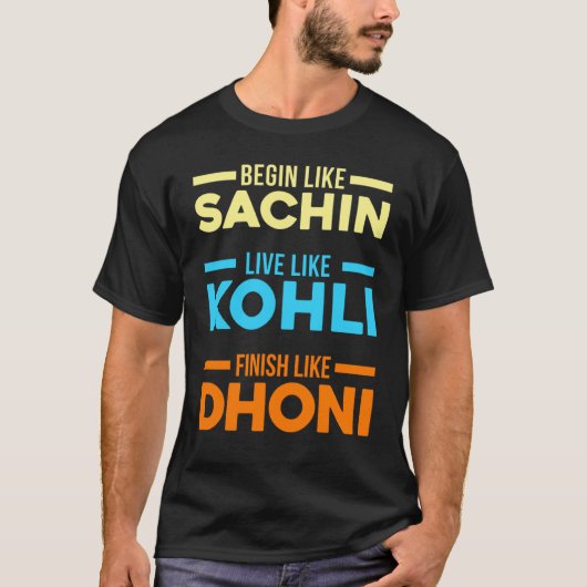 Begin Sachin Live Like Kohli Finish Dhoni Cricket T-shirt (Voorkant)