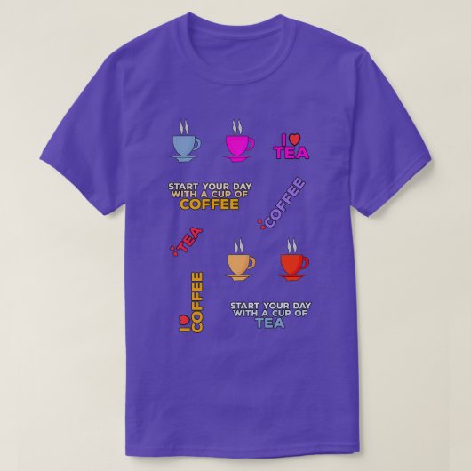 Begin uw dag met een bekertje met thee of coffee s t-shirt (Design voorkant)