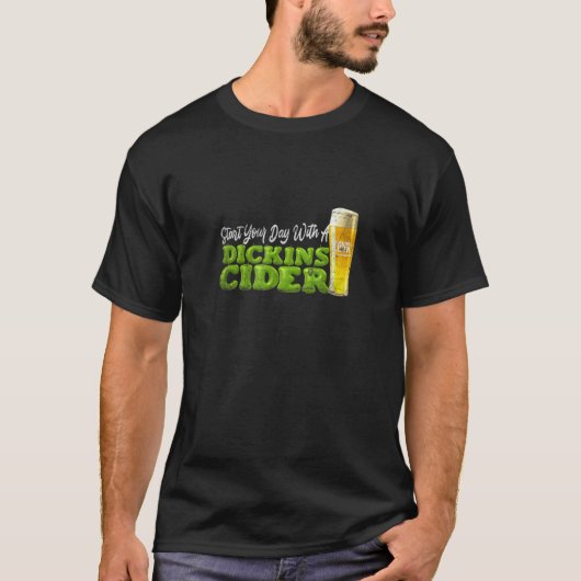 Begin uw dag met een Dickins Cider Funny Gift T-shirt (Voorkant)