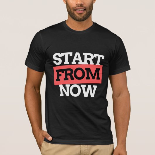 Begin vanaf nu Motivatie typografie citaten T-shirt (Voorkant)