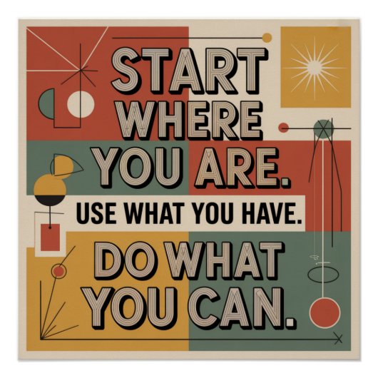 Begin waar je bent. Gebruik wat je hebt Perfect Poster (Voorkant)