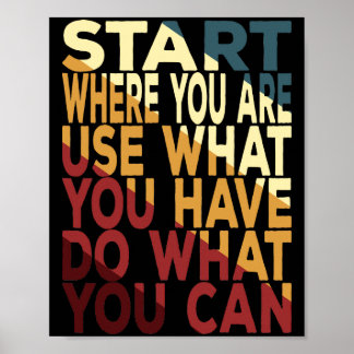 Begin waar je bent, gebruik wat je hebt poster