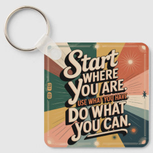 Begin waar je bent. Gebruik wat je hebt Sleutelhanger