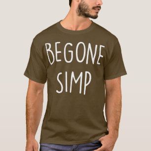 Begone Simp T-shirt