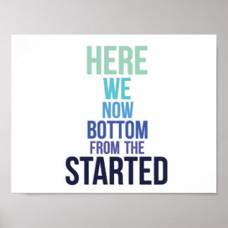 Begonnen vanaf de onderkant poster