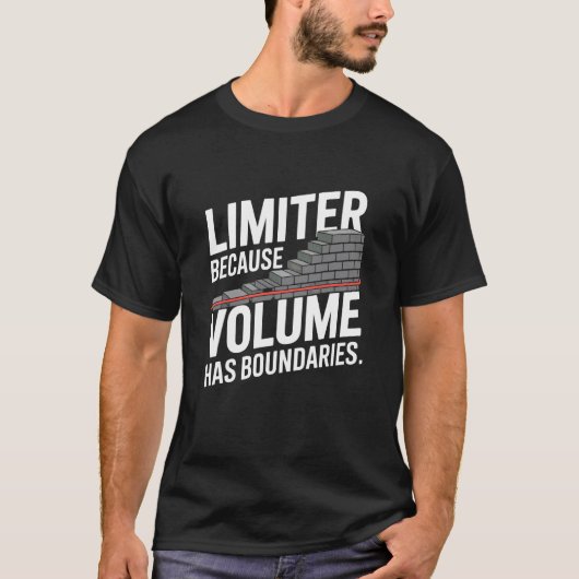 Begrenzer Omdat Volume Grenzen Heeft Audio Engine T-shirt (Voorkant)