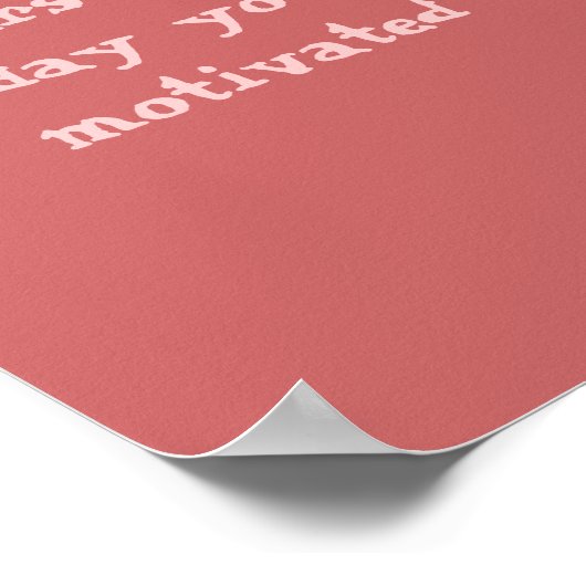 Begrijp dat motivatie je keuze is! Ooit... Poster (Hoek)