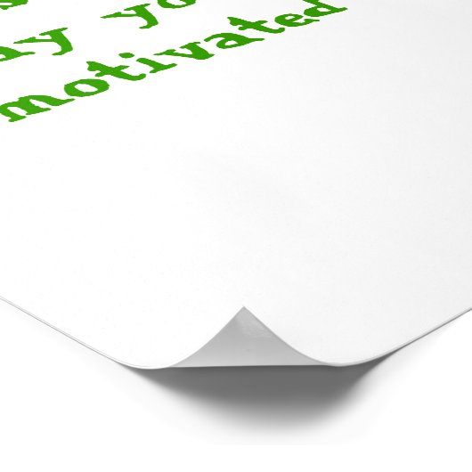 Begrijp dat motivatie je keuze is! Ooit... Poster (Hoek)