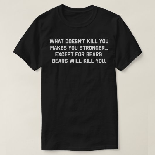 Behalve dat Beren je zullen doden als grappige Sar T-shirt (Design voorkant)