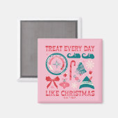 Behandel elke dag als Kerstmis Magneet (Voorkant / Achterkant)