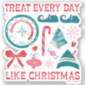 Behandel elke dag als Kerstmis Sticker (Voorkant)