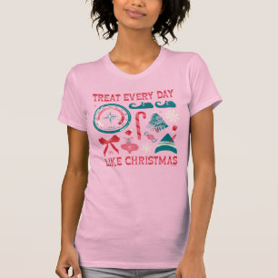 Behandel elke dag als Kerstmis T-shirt