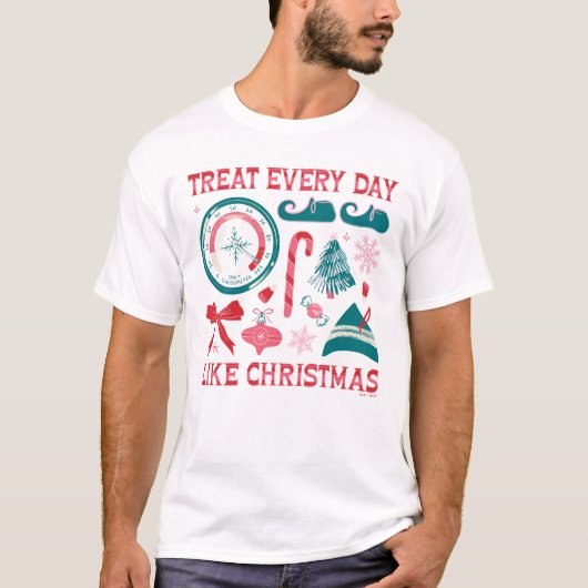 Behandel elke dag als Kerstmis T-shirt (Voorkant)