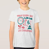 Behandel elke dag als Kerstmis Tri-Blend Shirt (Voorkant)