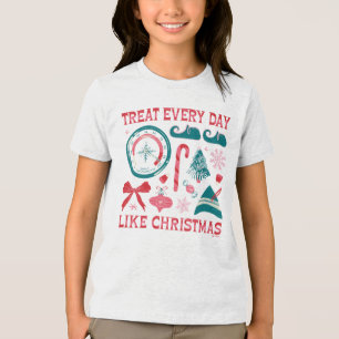 Behandel elke dag als Kerstmis Tri-Blend Shirt