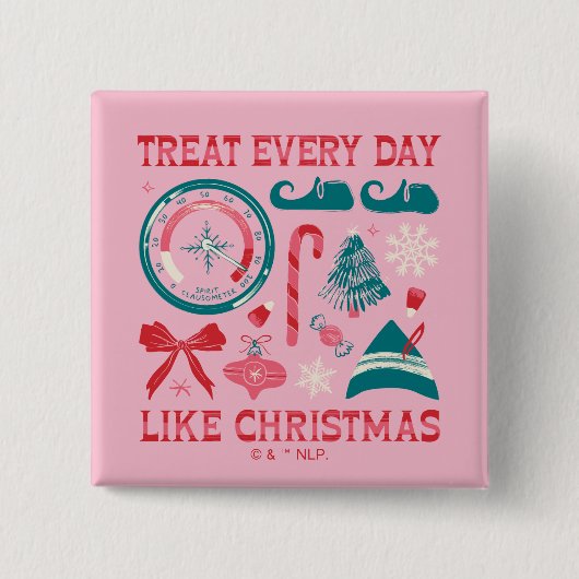 Behandel elke dag als Kerstmis Vierkante Button 5,1 Cm (Voorkant)