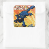 Behandel 'em Rough' - Doe mee met de Tanks Vierkante Sticker (Tas)
