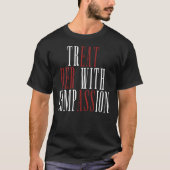 Behandel haar met compassie t-shirt (Voorkant)