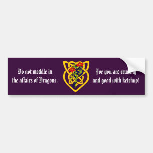 Behandel je niet in de zaken van Dragons. Bumpersticker