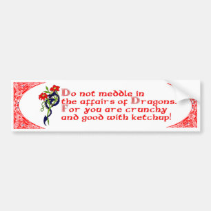 Behandel je niet in de zaken van Dragons. Bumpersticker
