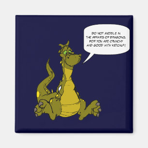 Behandel je niet in de zaken van Dragons. Magneet