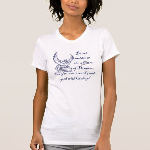 Behandel je niet in de zaken van Dragons. T-shirt