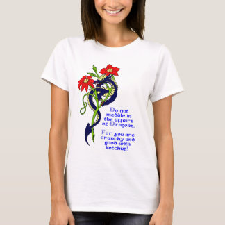Behandel je niet in de zaken van Dragons. T-shirt