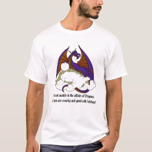 Behandel je niet in de zaken van Dragons. T-shirt