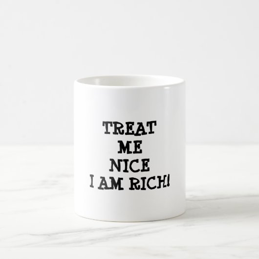 Behandel me aardig, ik ben rijk! Grappig motivatie Koffiemok (Center)