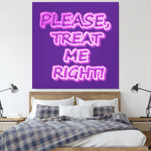 "Behandel me alsjeblieft goed!" Cute Design. Beste Canvas Afdruk (Insitu (Slaapkamer))