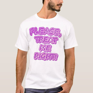 "Behandel me alsjeblieft goed!" Cute Design. Beste T-shirt