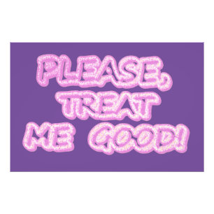 "Behandel me goed" Cute Design. Bestel nu Foto Afdruk