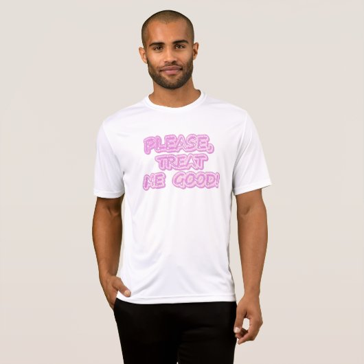 "Behandel me goed" Cute Design. Bestel nu T-shirt (Voorkant volledig)