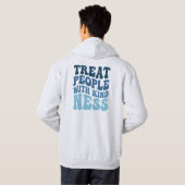 Behandel Mensen Met Vriendelijkheid Hoodie (Achterkant volledig)