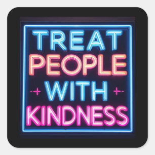 Behandel mensen met vriendelijkheid neon teken sti vierkante sticker