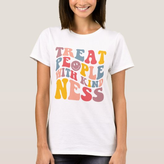 Behandel Mensen Met Vriendelijkheid T-shirt (Voorkant)